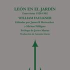 'León en el jardín. Entrevistas 1926-1962', WILLIAM FAULKNER. EDITORIAL REINO DE REDONDA