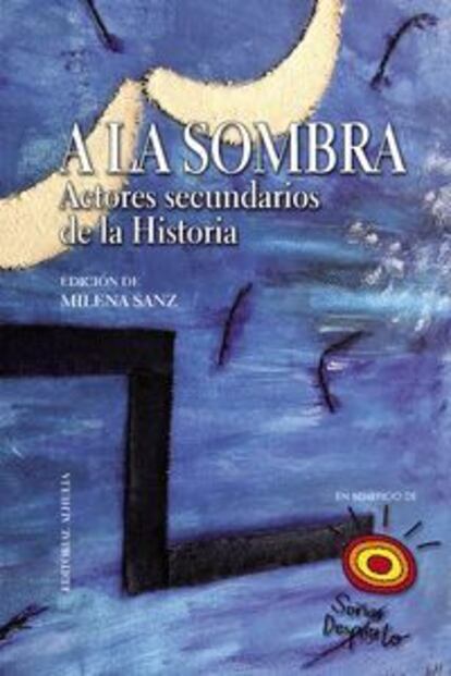 Portada del ensayo 'A la sombra. Actores secundarios de la Historia'.