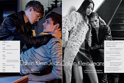 Calvin Klein Jeans eligió parejas homosexuales (tanto de gays como de lesbianas) en su campaña otoño-invierno 2016. Las imágenes, acompañadas por sugerentes conversaciones digitales y disparadas por Mario Sorrenti, empapelaron grandes ciudades como Nueva York y recorrieron los titulares de la prensa especializada.