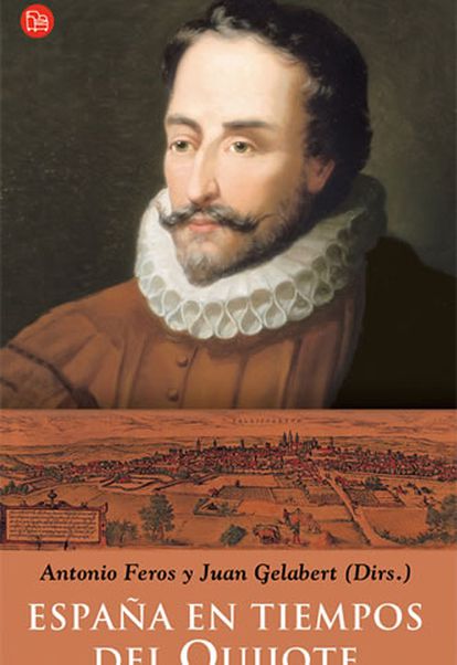 Portada del libro 'España en tiempos del Quijote de Antonio', de Antonio Feros y Juan Gelabert