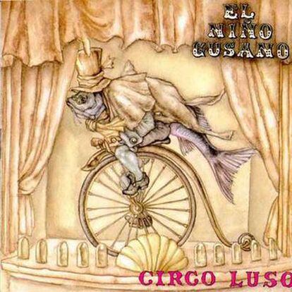 Carátula de <i>El circo luso</i> de El Niño Gusano.