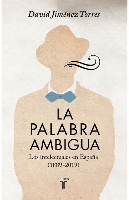Portada de 'La palabra ambigua. Los intelectuales en España (1889-2019)', de David Jiménez Torres