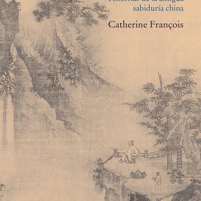'La senda de las nubes. Historias de la antigua sabiduría china', CATHERINE FRANÇOIS. EDITORIAL SIRUELA