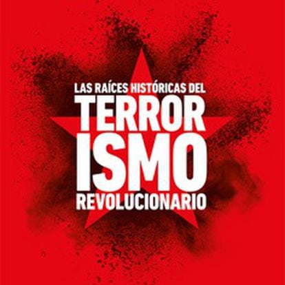 Las raíces históricas del Terrorismo Revolucionario