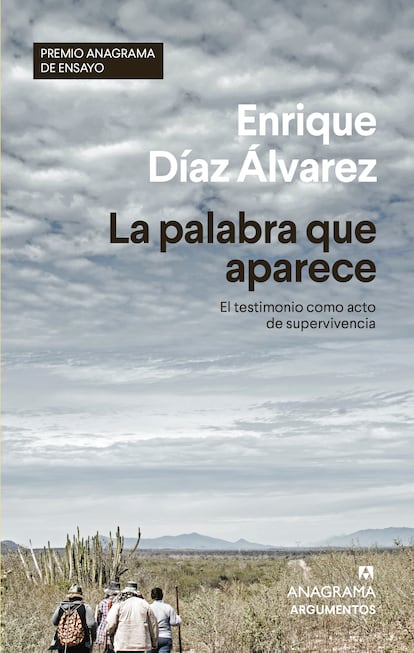 portada 'La palabra que aparece. El testimonio como acto de supervivencia'. ENRIQUE DÍAZ ÁLVAREZ . EDITORIAL ANAGRAMA