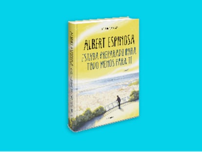 "Estaba preparado para todo menos para ti". Albert Espinosa te llevará a la reflexión más profunda.