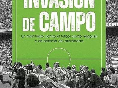 El libro "Invasión de Campo" de Alejandro Requeijo.
