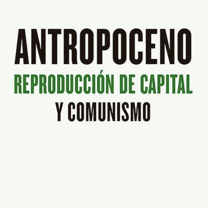 Portada de “Antropoceno. Reproducción de Capital y Comunismo”. Carlos Soriano Clemente.