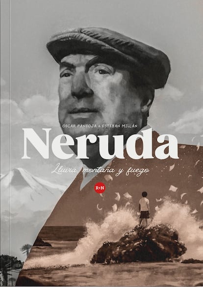 Portada del libro 'Neruda. Lluvia, montaña y fuego', de Óscar Pantoja y Esteban Millán