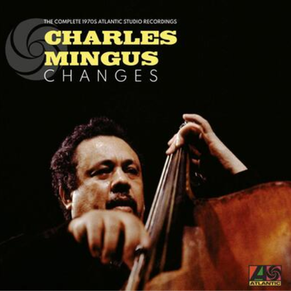 Portada de The complete 1970s Atlantic Studio Recordings.Changes, Charles Mingus