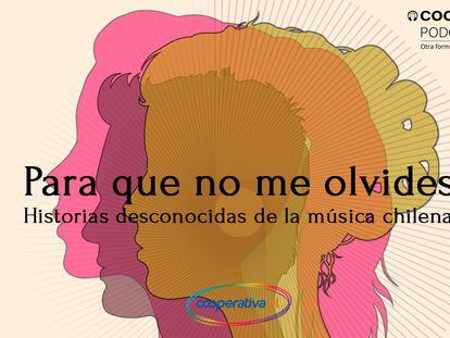 'Para que no me olvides', el 'podcast' de Radio Cooperativa que repasa la historia de la música chilena.