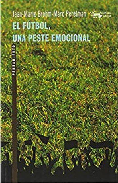 Portada del libro 'El fútbol una peste emocional'
 