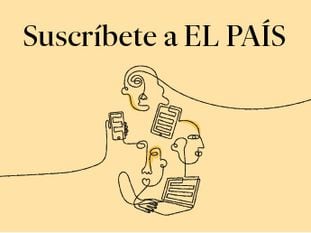 Para leer sin límites, suscríbete a EL PAÍS