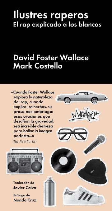 Portada de 'Ilustres raperos', donde Foster Wallace reivindica el género desde la perpectiva de “el turista que se trae su botella de agua”.