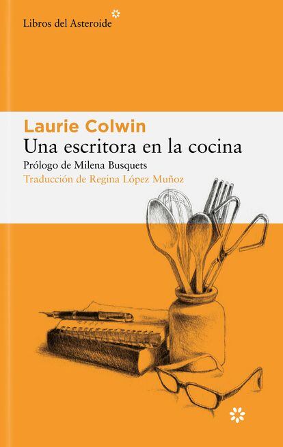 Cover of A Writer in the Kitchen, by Laurie Colwin (Editorial Libros del Asteroid).