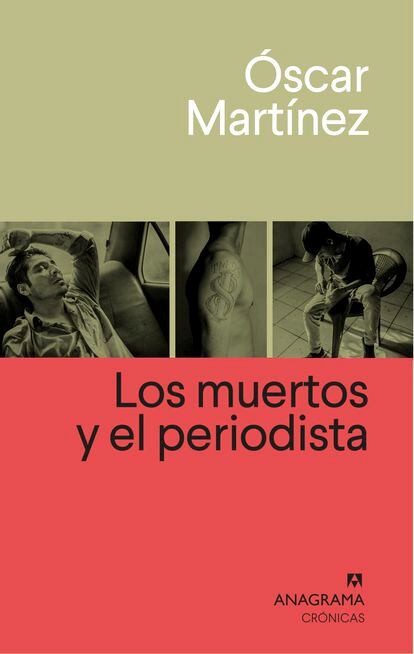 Portada de 'Los muertos y el periodista', de Óscar Martínez.
