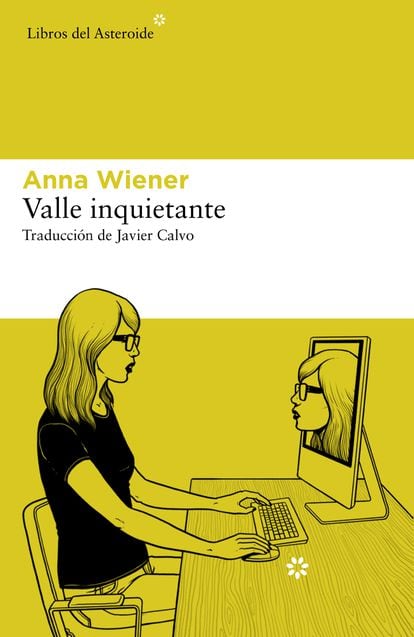 'Valle inquietante' ANNA WIENER. EDITORIAL LIBROS DEL ASTEROIDE