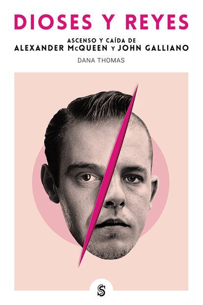 El libro Dioses y Reyes, de Dana Thomas (Ed. Superflua), que narra los paralelismos entre las vidas de Alexander McQueen y John Galliano (24,90€).