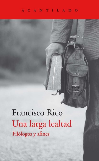 portada libro 'Una larga lealtad', FRANCISCO RICO. EDITORIAL ACANTILADO