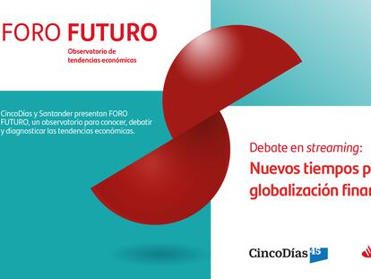 Nuevos tiempos para la globalización financiera, a debate en Foro Futuro