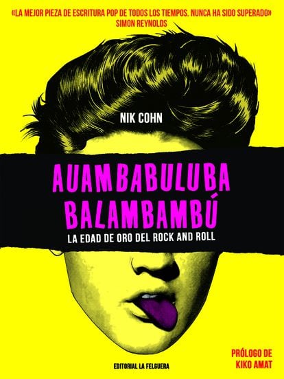 Portada libor "Auambabuluba balamabmbú. LA edad de oro del Rock & Roll". de Nik Cohn. Editorial La Felguera, 2022