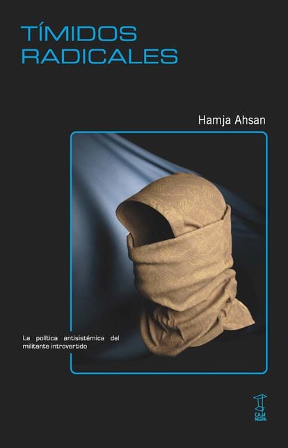 Portada del libro 'Tímidos radicales. La política antisistémica del militante introvertido', de Hamja Ahsan, editado por Caja Negra
