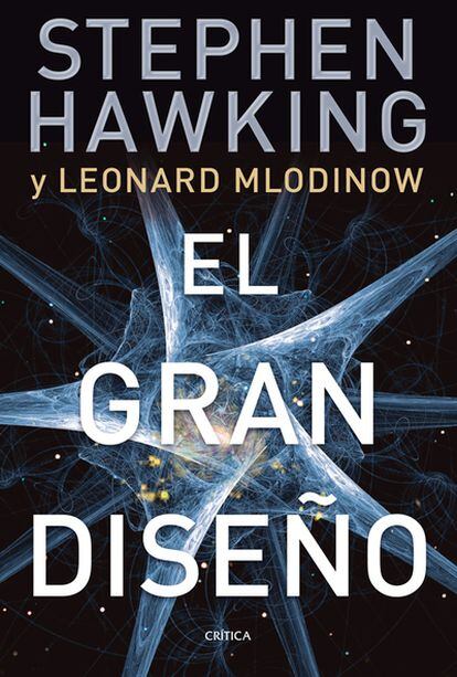 Portada del último y polémico libro de Stephen Hawking <i>El gran diseño</i> (Crítica) que ha escrito junto al científico Leonard Mlodinov.