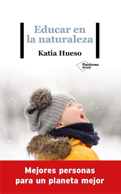 'Educar en la naturaleza', de Katia Hueso.