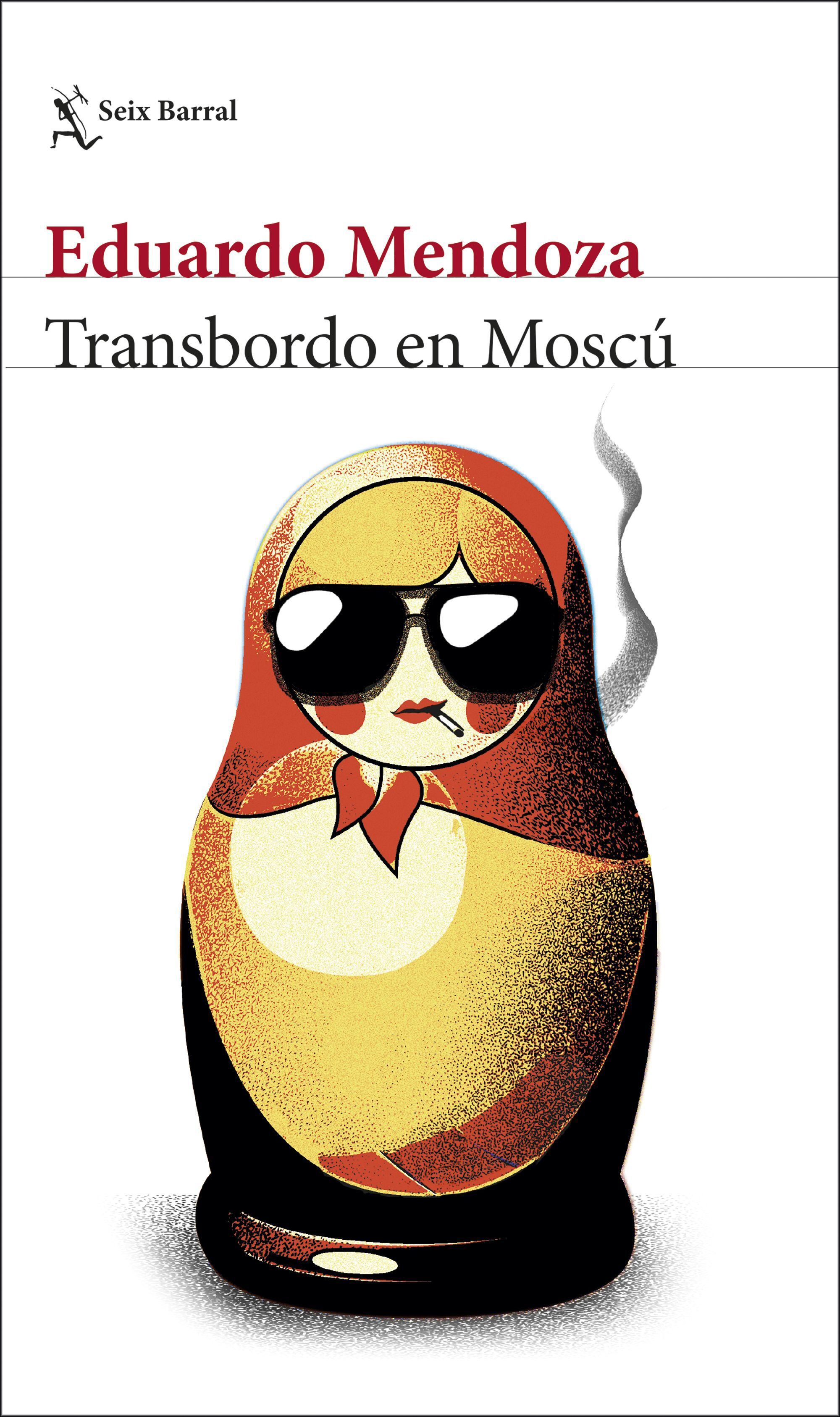 portada 'Transbordo en Moscú', EDUARDO MENDOZA, EDITORIAL SEIX BARRAL