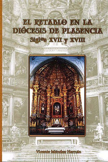 Portada del libro El retablo en la Diócesis de Plasencia (XVII-XVIII)