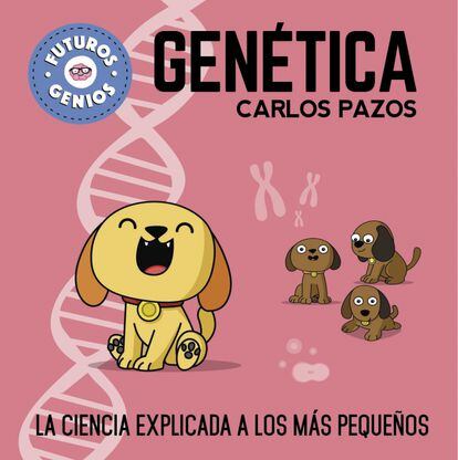 El libro 'Genética' de Carlos Pazos pertenece a la serie “La ciencia explicada a los más pequeños” y trata de forma sencilla y visual el misterio de la genética.