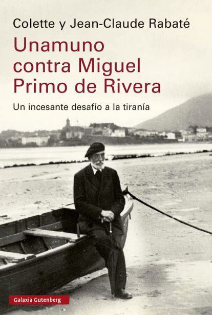 Portada de 'Unamuno contra Miguel Primo de Rivera', de Colette y Jean-Claude Rabaté