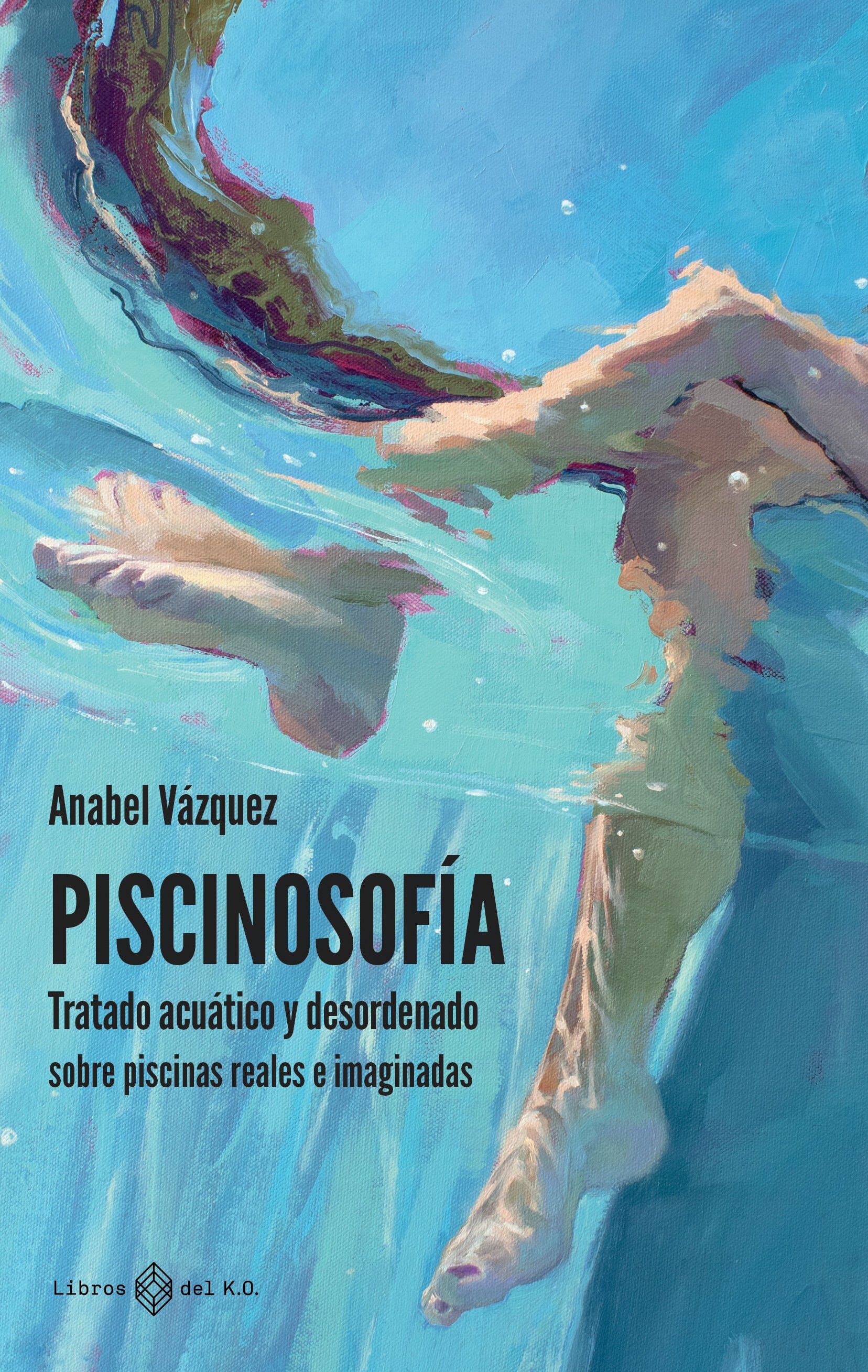 Cubierta del libro 'Piscinosofía', de Anabel Vázquez (Libros del K.O.).