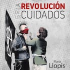 portada 'La revolución de los cuidados', MARÍA LLOPIS. EDITORIAL TXALAPARTA