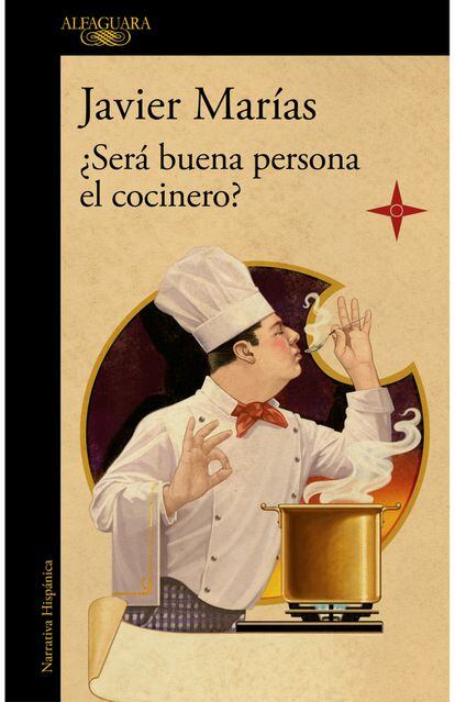 portada libro ''Será buena persona el cocinero?', JAVIER MARÍAS. EDITORIAL ALFAGUARA