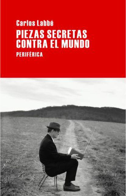 Portada de 'Piezas secretas contra el mundo', cuarta novela de Carlos Labbé.