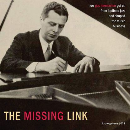 Portada de 'The Missing Link: How Gus Haenschen Got Us From Joplin To Jazz And Shaped The Music Business'.