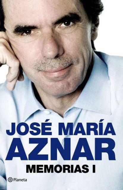 Fotograf&iacute;a facilitada por la editorial Plantea de la portada del libro de Jos&eacute; Mar&iacute;a Aznar, &#039;Memorias I&#039;.