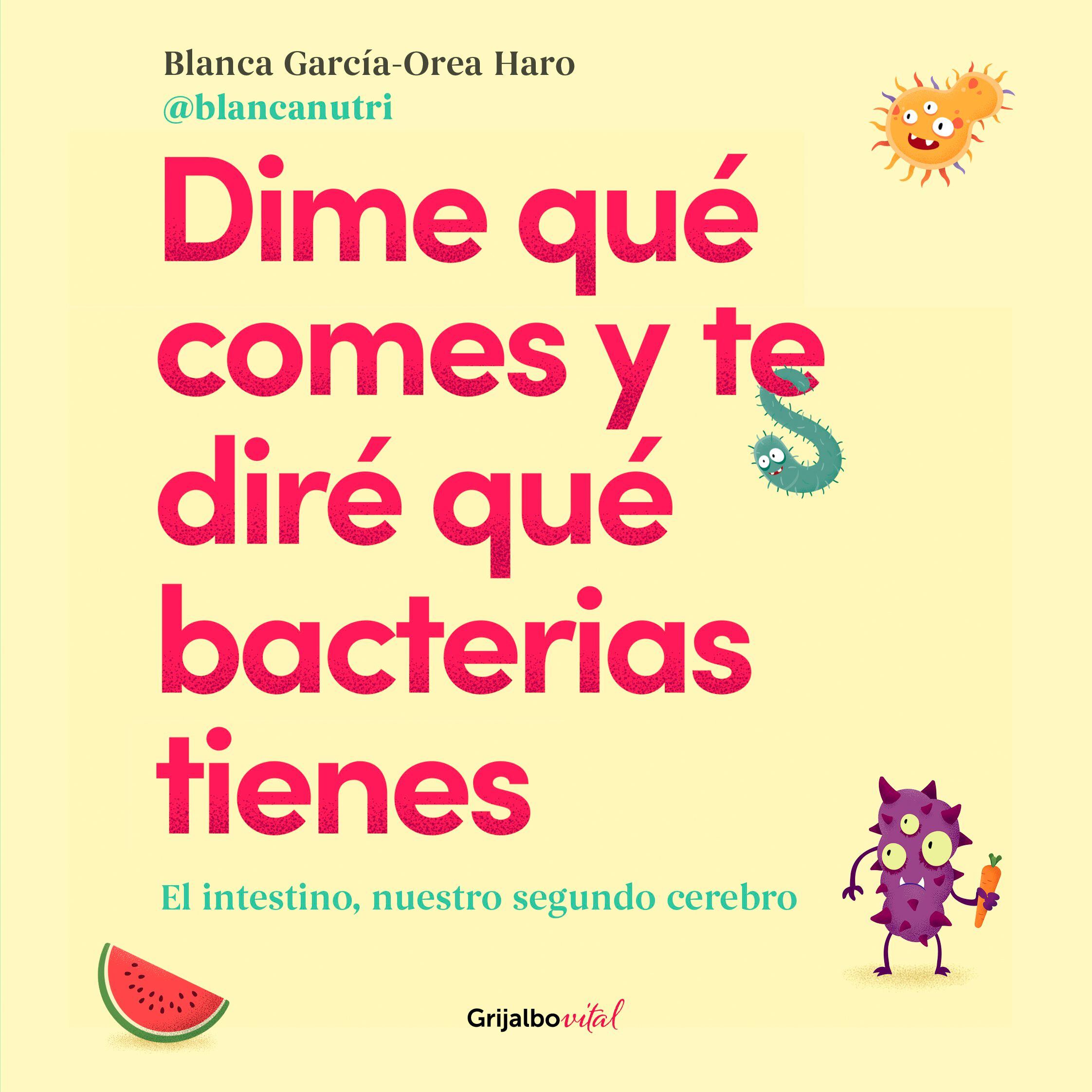 Portada de 'Dime qué comes y te diré qué bacterias tienes' (Editorial Grijalbo).