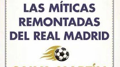 Portada de ‘¡Hasta el final, vamos Real!: Historia de las míticas remontadas del Real Madrid’, de Salva Martín.