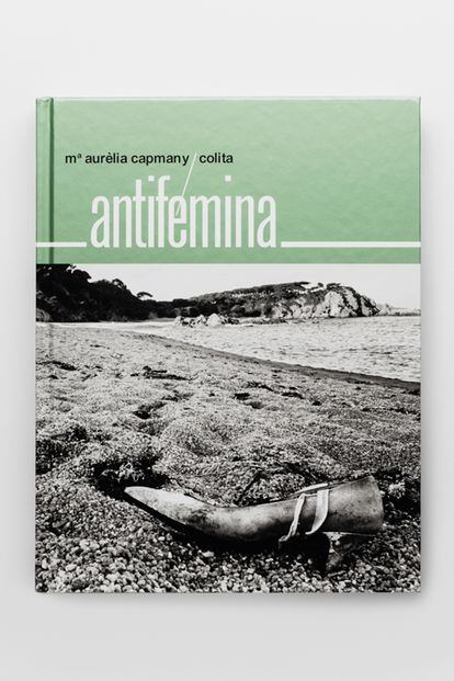 La editorial Terranova edita libros únicos, como este Antifémina de la fotógrafa barcelonesa Colita, que se publicó por primera vez en 1977 y fue retirado del mercado. Un imprescindible.