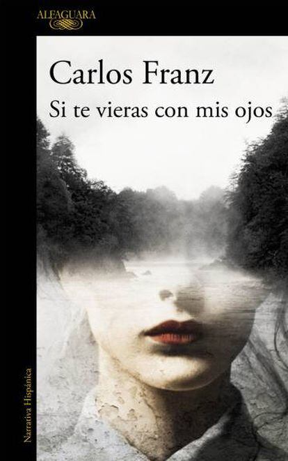 La portada de 'Si te vieras con mis ojos', la obra ganadora de la II Bienal de Novela Mario Vargas Llosa.