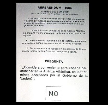 El 12 de marzo de 1986 se celebró un referéndum sobre la permanencia de España en la OTAN, de la que llevaba formando parte desde el 30 de mayo de 1982. Fue el Gobierno de Felipe González el encargado de convocarlo. Tuvo una participación de casi el 60% de la población y el resultado fue de un 'sí' con el 52,5% de los votos. El 39,85% votó en contra y menos del 7% votó en blanco.