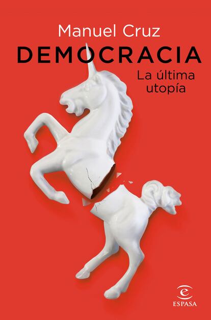 cover 'Democracy. The last utopia ', MANUEL CRUZ. ESPASA EDITORIAL (PLANET)