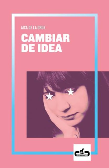 Portada de 'Cambiar de idea', de Aixa de la Cruz.
