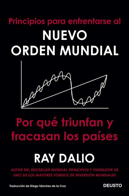 portada libro 'Principios para enfrentarse al nuevo orden mundial. Por qué triunfan y fracasan los países', RAY DALIO. EDITORIAL DEUSTO
