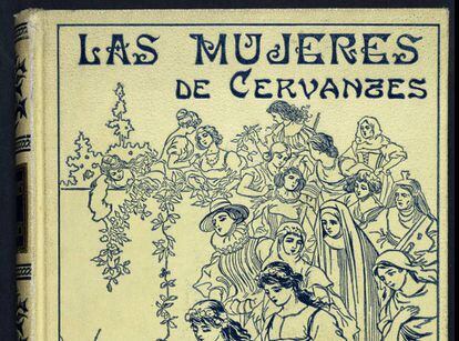 L’anàlisi de les dones en Cervantes té, almenys, un segle, com mostra l’estudi de José Sánchez Rojas.