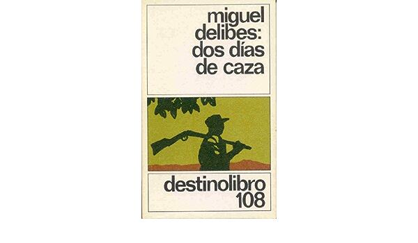 La portada del libro 'Dos días de caza', de Miguel Delibes, en la edición de Destino.
