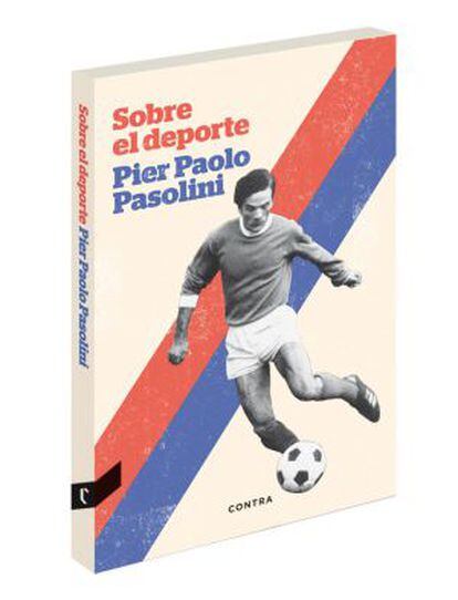 Cubierta de 'Sobre el deporte' de Pier Paolo Pasolini. (Editorial Contra).