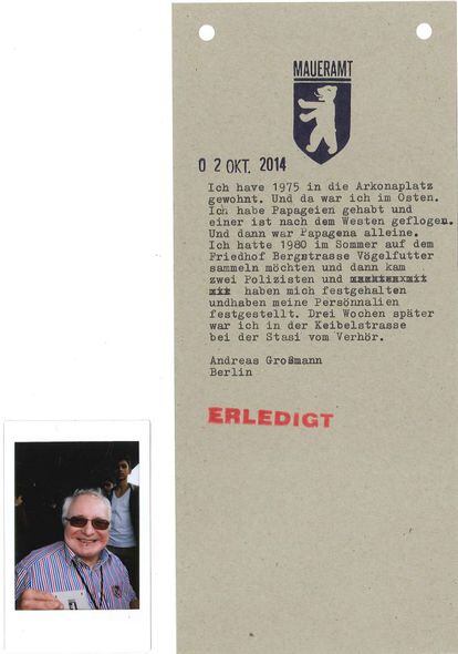 Andreas Grossmann (Berlín): "Viví en el año 1975 en Arkonaplatz, en el Este. Tenía papagayos y uno voló hasta el Oeste. Y de repente la hembra, Papagena, estaba sola. En el verano de 1980, en el cementerio de Bergstrasse, quise recoger comida para los pájaros y llegaron dos policías y me detuvieron. Tres semanas despues, ahí estaba yo, siendo interrogado por la Stasi en la Keibelstrasse".